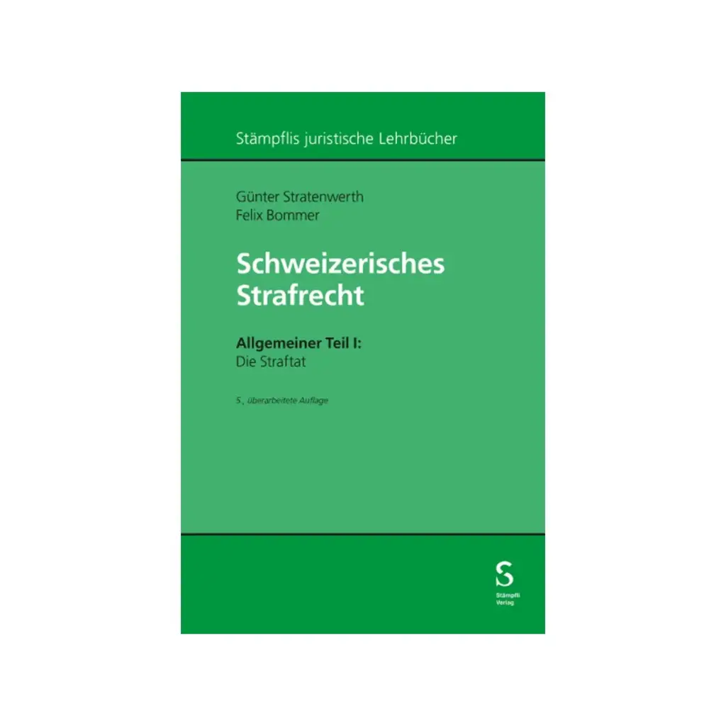 Schweizerisches Strafrecht, Allgemeiner Teil 1: Die Straftat