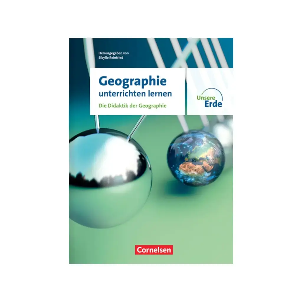 Unsere Erde - Geographie unterrichten lernen - Die Didaktik der Geographie
